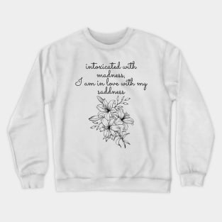 in love with my sadness- Sylvia Plath Quote Crewneck Sweatshirt